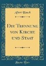 Albert Hauck - Die Trennung Von Kirche Und Staat (Classic Reprint)