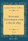 Société De L'Histoire De France - Annuaire Historique pour l'Année 1855, Vol. 19 (Classic Reprint)