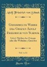 Adolf Friedrich von Schack - Gesammelte Werke des Grafen Adolf Friedrich von Schack, Vol. 1 of 6