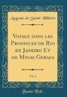 Auguste De Saint-Hilaire - Voyage dans les Provinces de Rio de Janeiro Et de Minas Geraes, Vol. 2 (Classic Reprint)