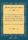 Thomas Forsythe Nelson - List of 680 Revolutionary Soldiers and Widows of Revolutionary Soldiers in Georgia Prior to 1838: Together with the County in Which They Resided (Clas