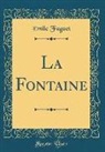 Emile Faguet, Émile Faguet - La Fontaine (Classic Reprint)