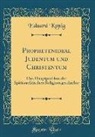 Eduard Konig, Eduard König - Prophetenideal Judentum Und Christentum: Das Hauptproblem Der Spätisraelitischen Religionsgeschichte (Classic Reprint)