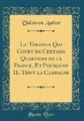 Unknown Author - Le Tondeux Qui Court En Certains Quartiers de la France, Et Pourquoy Il Tient La Campagne (Classic Reprint)