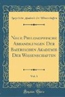 Bayerische Akademie der Wissenschaften - Neue Philosophische Abhandlungen Der Baierischen Akademie Der Wissenschaften, Vol. 3 (Classic Reprint)