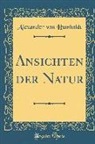 Alexander Von Humboldt - Ansichten Der Natur (Classic Reprint)