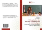 Dom Beaudoin, Dominique Beaudoin, Marie-Paul Germain, Marie-Paule Germain, Thoma Rajotte, Thomas Rajotte - L'interprétation des difficultés d'apprentissage en mathématiques