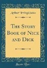 Arthur Irving Gates - The Story Book of Nick and Dick (Classic Reprint)