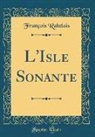 François Rabelais - L'Isle Sonante (Classic Reprint)