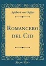 Adelbert Von Keller - Romancero del Cid (Classic Reprint)