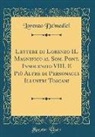 Lorenzo De'Medici - Lettere di Lorenzo IL Magnifico al Som. Pont. Innocenzio VIII. E Più Altre di Personaggi Illustri Toscani (Classic Reprint)