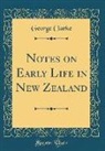 George Clarke - Notes on Early Life in New Zealand (Classic Reprint)