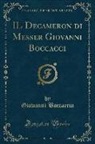 Giovanni Boccaccio - IL Decameron di Messer Giovanni Boccacci, Vol. 1 (Classic Reprint)