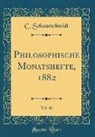 C. Schaarschmidt - Philosophische Monatshefte, 1882, Vol. 18 (Classic Reprint)