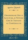 Agostino Tofanelli - Descrizione Delle Sculture, e Pitture Che Si Trovano al Campidoglio (Classic Reprint)