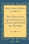 Maxime Choiseul-d'Aillecourt - De l'Influence des Croisades sur l'État des Peuples de l'Europe (Classic Reprint)