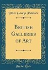 Peter George Patmore - British Galleries of Art (Classic Reprint)