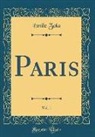 Émile Zola - Paris, Vol. 1 (Classic Reprint)