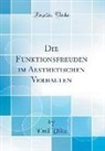 Emil Utitz - Die Funktionsfreuden im Aesthetischen Verhalten (Classic Reprint)