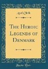 Axel Olrik - The Heroic Legends of Denmark (Classic Reprint)