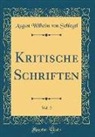 August Wilhelm Von Schlegel - Kritische Schriften, Vol. 2 (Classic Reprint)