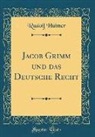 Rudolf Hübner - Jacob Grimm und das Deutsche Recht (Classic Reprint)