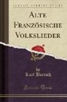 Karl Bartsch - Alte Französische Volkslieder (Classic Reprint)