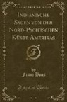 Franz Boas - Indianische Sagen von der Nord-Pacifischen Küste Amerikas (Classic Reprint)