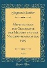 Siegmund Günther - Mitteilungen zur Geschichte der Medizin und der Naturwissenschaften, 1907, Vol. 6 (Classic Reprint)