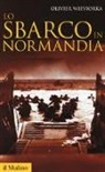 Olivier Wieviorka, P. Naccarella, C. Vodovar - Lo sbarco in Normandia