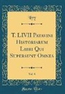 Livy Livy - T. LIVII Patavini Historiarum Libri Qui Supersunt Omnes, Vol. 8 (Classic Reprint)