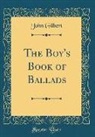 John Gilbert - The Boy's Book of Ballads (Classic Reprint)