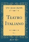 Pier Jacopo Martello - Teatro Italiano, Vol. 1 (Classic Reprint)