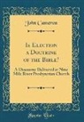John Cameron - Is Election a Doctrine of the Bible?