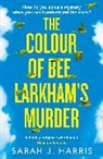 Sarah J Harris, Sarah J. Harris - The Colour of Bee Larkham's Murder