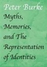 Peter Burke, Peter (University of Cambridge) Burke, Peter Of Cultural Hist Burke - Myths, Memories, and the Representation of Identities