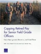 Beth J Asch, Beth J. Asch, Beth J./ Mattock Asch, James Hosek, Michael G Mattock, Michael G. Mattock... - Capping Retired Pay for Senior Field Grade Officers
