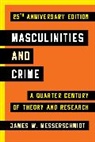 James W Messerschmidt, James W. Messerschmidt, W. Messerschmidt, Messerschmidt James W. - Masculinities and Crime