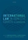 EDD KRISTJANSDOTTIR, Andre (Professor of Public Internatio Nollkaemper, Ralph Janik, Ralph (Researcher and Lecturer Janik, Edda Kristjansdottir, Andre Nollkaemper... - International Law in Domestic Courts