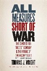 Thomas J. Wright - All Measures Short of War