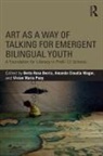 Berta Rosa (Lesley University Berriz, Berta Rosa Berriz, Berta Rosa (Lesley University Berriz, Vivian Maria Poey, Vivian Maria (Lesley University Poey, Amanda Claudia Wager... - Art As a Way of Talking for Emergent Bilingual Youth