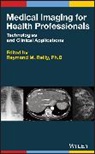 Raymond M. Reilly, Rm Reilly, Raymon M Reilly, Raymond M Reilly, Raymond M. Reilly, Reilly Raymond M. - Medical Imaging for Health Professionals