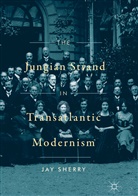 Jay Sherry - The Jungian Strand in Transatlantic Modernism