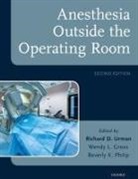Richard D. Urman, Richard D. (Anesthesiologist and Director o Urman, Richard D. (EDT)/ Gross Urman, Wendy L Gross, Wendy L. Gross, Gross Wendy L.... - Anesthesia Outside the Operating Room