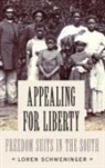 Loren Schweninger, Loren (Professor Emeritus Schweninger, Professor Emeritus Loren (University of North Carolina at Greensboro) Schweninger, Schweninger Loren - Appealing for Liberty