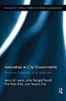 Tamyko Ysa Figueras, Tamyko Ysa (ESADE Business School) Figueras, Erik Hans Klijn, Erik Hans (Erasmus University Rotterdam Klijn, Jenny M Lewis, Jenny M. Lewis... - Innovation in City Governments