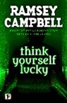 Ramsey Campbell - Think Yourself Lucky