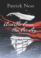 Patrick Ness, Rovina Cai - And The Ocean Was Our Sky