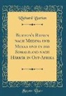 Richard Burton - Burton's Reisen nach Medina und Mekka und in das Somaliland nach Härrär in Ost-Afrika (Classic Reprint)