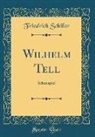 Friedrich Schiller - Wilhelm Tell